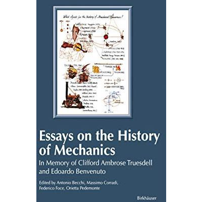 Essays on the History of Mechanics: In Memory of Clifford Ambrose Truesdell and  [Paperback]