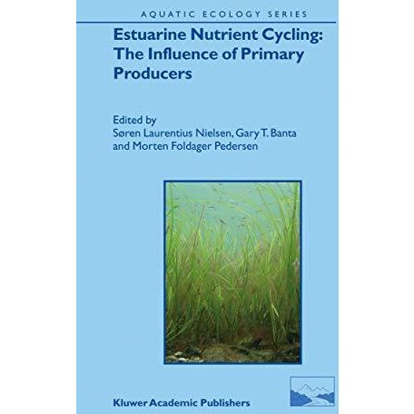 Estuarine Nutrient Cycling: The Influence of Primary Producers: The Fate of Nutr [Paperback]