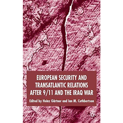 European Security and Transatlantic Relations after 9/11 and the Iraq War [Hardcover]