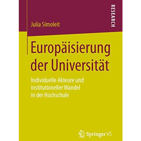 Europ?isierung der Universit?t: Individuelle Akteure und institutioneller Wandel [Paperback]