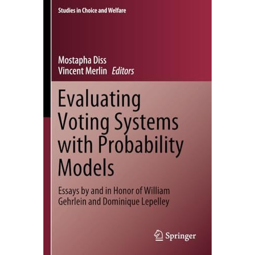 Evaluating Voting Systems with Probability Models: Essays by and in Honor of Wil [Paperback]