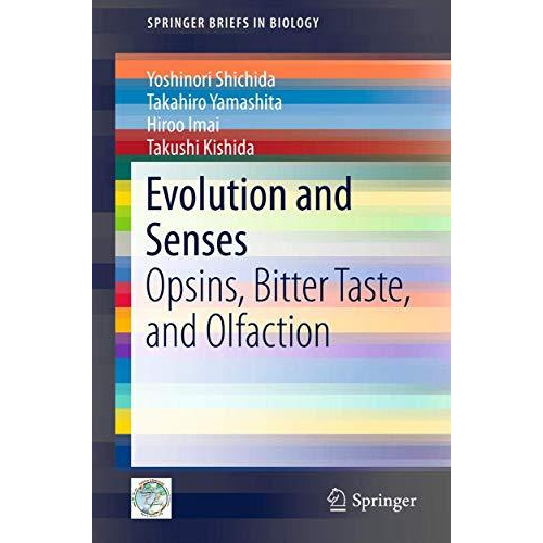 Evolution and Senses: Opsins, Bitter Taste, and Olfaction [Paperback]