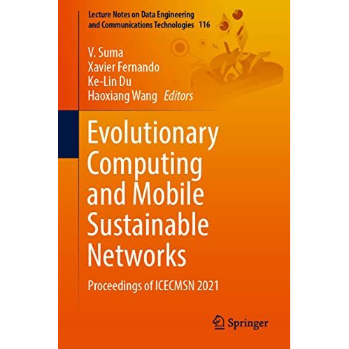 Evolutionary Computing and Mobile Sustainable Networks: Proceedings of ICECMSN 2 [Hardcover]