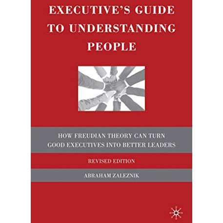 Executive's Guide to Understanding People: How Freudian Theory Can Turn Good Exe [Hardcover]