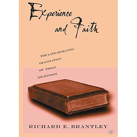 Experience and Faith: The Late-Romantic Imagination of Emily Dickinson [Paperback]