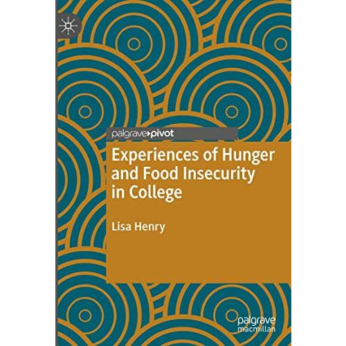 Experiences of Hunger and Food Insecurity in College [Hardcover]