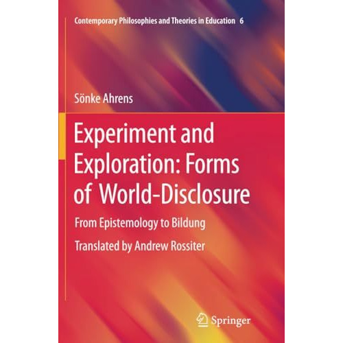 Experiment and Exploration: Forms of World-Disclosure: From Epistemology to Bild [Paperback]