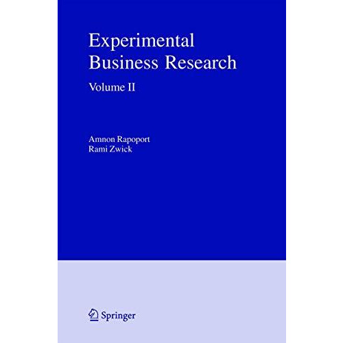 Experimental Business Research: Volume II: Economic and Managerial Perspectives [Hardcover]