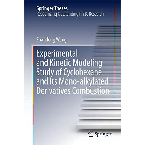 Experimental and Kinetic Modeling Study of Cyclohexane and Its Mono-alkylated De [Hardcover]