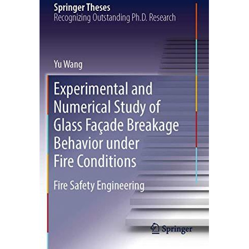 Experimental and Numerical Study of Glass Fa?ade Breakage Behavior under Fire Co [Paperback]