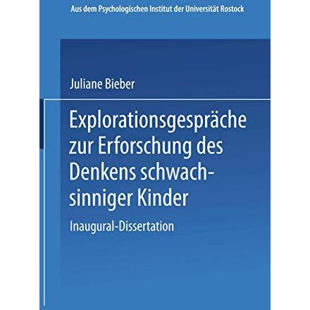 Explorationsgespr?che zur Erforschung des Denkens schwachsinniger Kinder: Inaugu [Paperback]