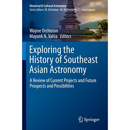 Exploring the History of Southeast Asian Astronomy: A Review of Current Projects [Paperback]