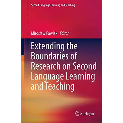 Extending the Boundaries of Research on Second Language Learning and Teaching [Hardcover]