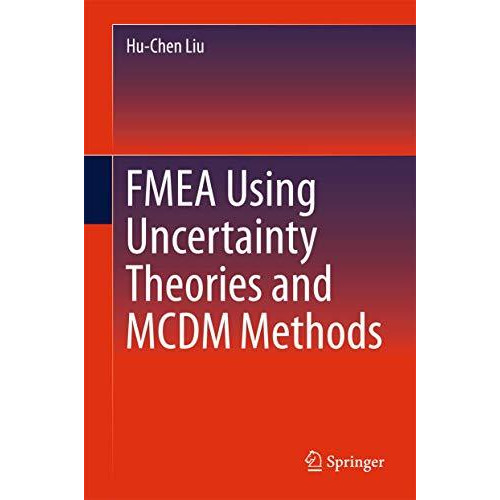 FMEA Using Uncertainty Theories and MCDM Methods [Hardcover]