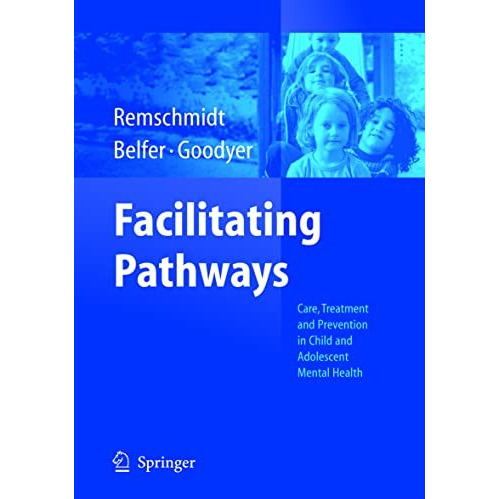 Facilitating Pathways: Care, Treatment and Prevention in Child and Adolescent Me [Hardcover]