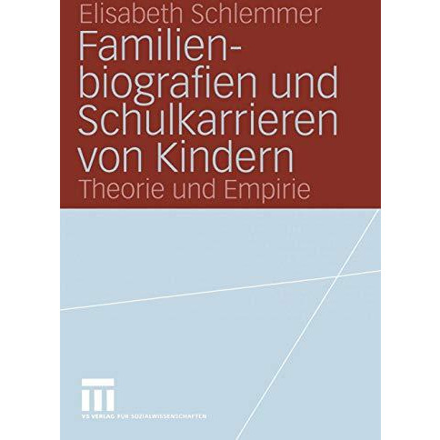 Familienbiografien und Schulkarrieren von Kindern: Theorie und Empirie [Paperback]