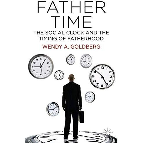 Father Time: The Social Clock and the Timing of Fatherhood [Hardcover]