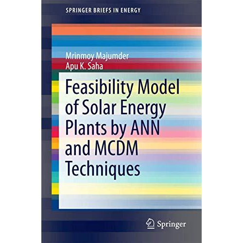 Feasibility Model of Solar Energy Plants by ANN and MCDM Techniques [Paperback]