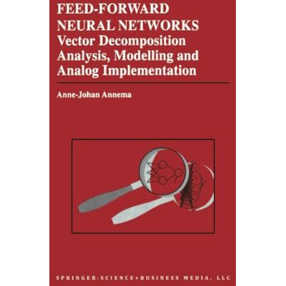 Feed-Forward Neural Networks: Vector Decomposition Analysis, Modelling and Analo [Paperback]