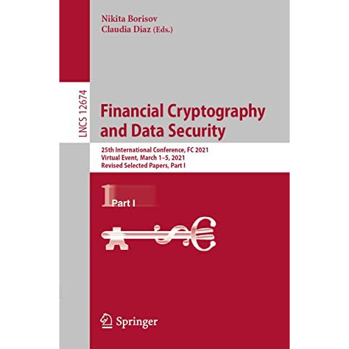 Financial Cryptography and Data Security: 25th International Conference, FC 2021 [Paperback]