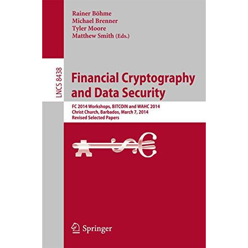 Financial Cryptography and Data Security: FC 2014 Workshops, BITCOIN and WAHC 20 [Paperback]