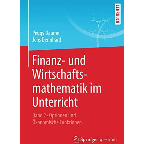 Finanz- und Wirtschaftsmathematik im Unterricht Band 2: Optionen und ?konomische [Paperback]