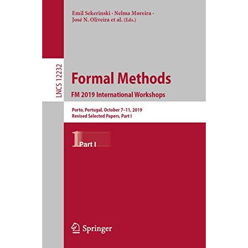 Formal Methods. FM 2019 International Workshops: Porto, Portugal, October 711,  [Paperback]