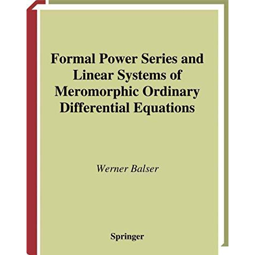 Formal Power Series and Linear Systems of Meromorphic Ordinary Differential Equa [Paperback]