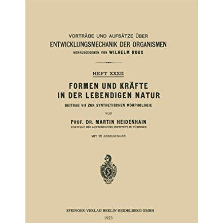 Formen und Kr?fte in der Lebendigen Natur: Beitrag VII zur Synthetischen Morphol [Paperback]