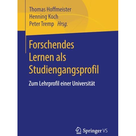 Forschendes Lernen als Studiengangsprofil: Zum Lehrprofil einer Universit?t [Paperback]