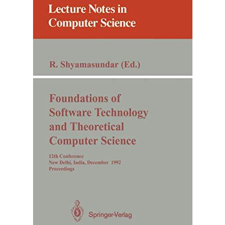 Foundations of Software Technology and Theoretical Computer Science: 12th Confer [Paperback]