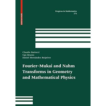 Fourier-Mukai and Nahm Transforms in Geometry and Mathematical Physics [Hardcover]