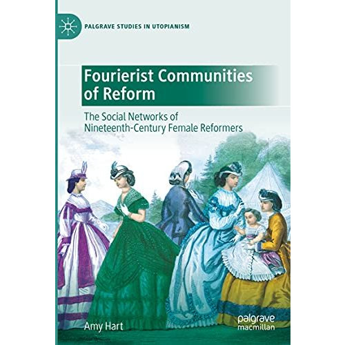 Fourierist Communities of Reform: The Social Networks of Nineteenth-Century Fema [Hardcover]