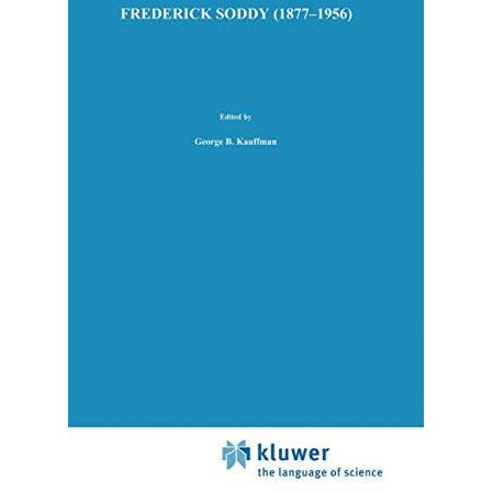 Frederick Soddy (18771956): Early Pioneer in Radiochemistry [Hardcover]