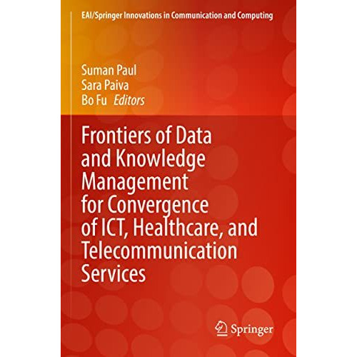 Frontiers of Data and Knowledge Management for Convergence of ICT, Healthcare, a [Paperback]