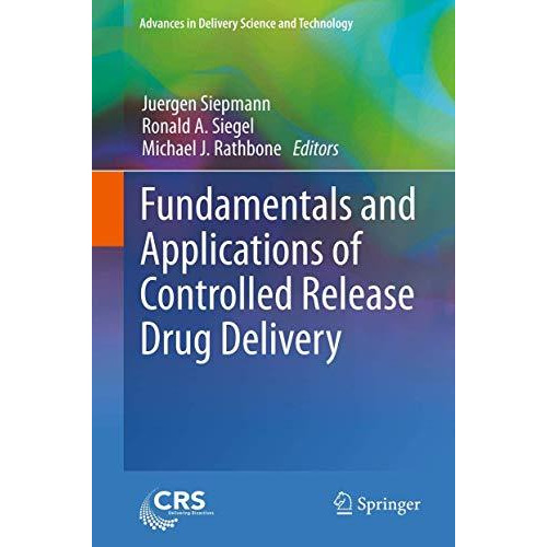 Fundamentals and Applications of Controlled Release Drug Delivery [Hardcover]