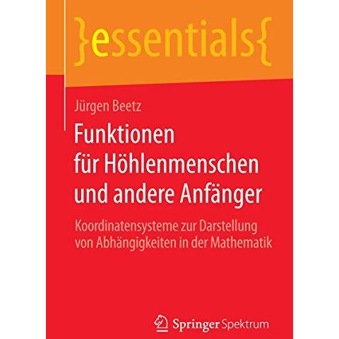 Funktionen f?r H?hlenmenschen und andere Anf?nger: Koordinatensysteme zur Darste [Paperback]