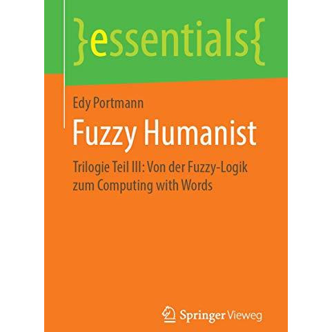 Fuzzy Humanist: Trilogie Teil III: Von der Fuzzy-Logik zum Computing with Words [Paperback]