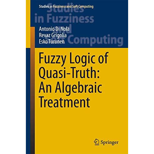 Fuzzy Logic of Quasi-Truth: An Algebraic Treatment [Hardcover]