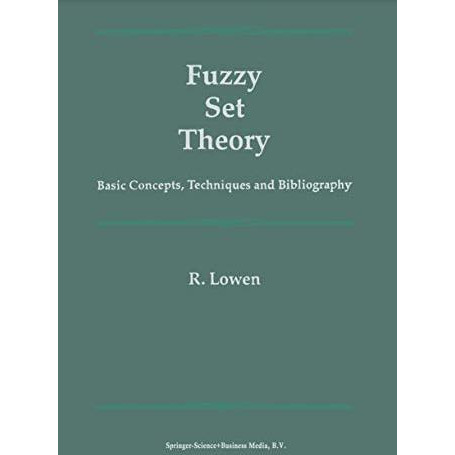 Fuzzy Set Theory: Basic Concepts, Techniques and Bibliography [Paperback]