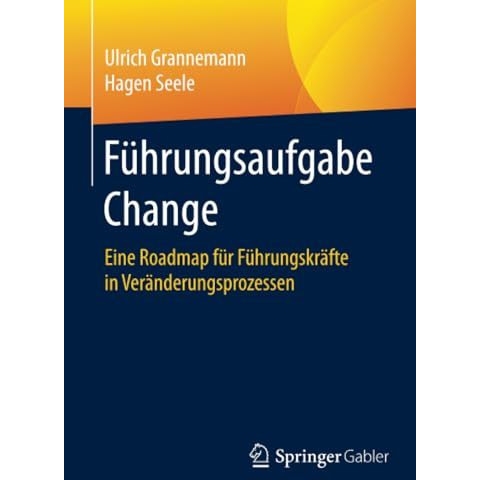 F?hrungsaufgabe Change: Eine Roadmap f?r F?hrungskr?fte in Ver?nderungsprozessen [Paperback]