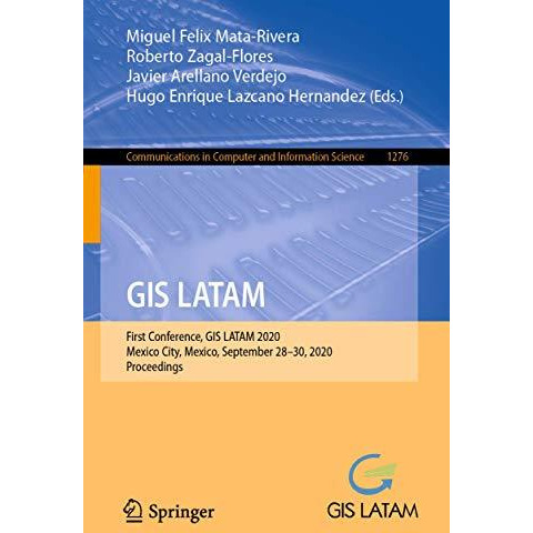 GIS LATAM: First Conference, GIS LATAM 2020, Mexico City, Mexico, September 283 [Paperback]