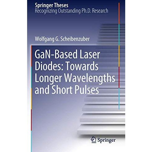 GaN-Based Laser Diodes: Towards Longer Wavelengths and Short Pulses [Hardcover]