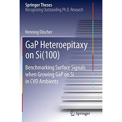 GaP Heteroepitaxy on Si(100): Benchmarking Surface Signals when Growing GaP on S [Paperback]