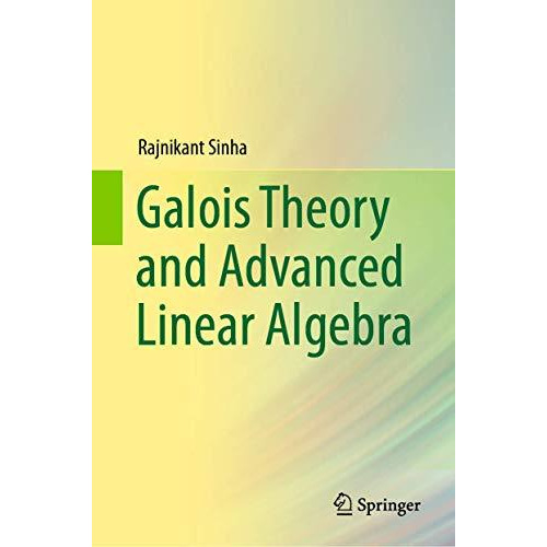 Galois Theory and Advanced Linear Algebra [Hardcover]