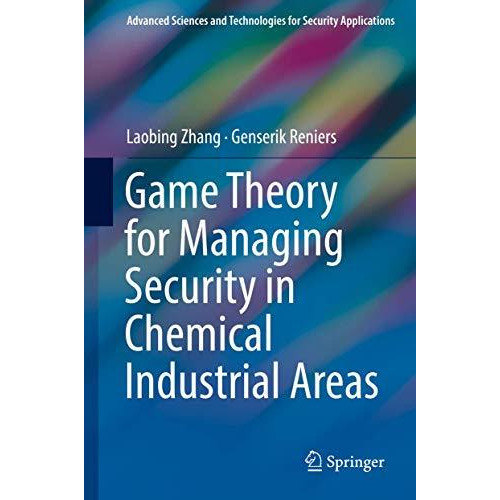 Game Theory for Managing Security in Chemical Industrial Areas [Hardcover]