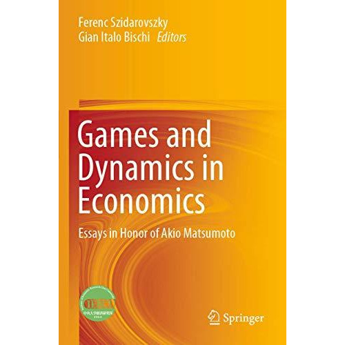 Games and Dynamics in Economics: Essays in Honor of Akio Matsumoto [Paperback]