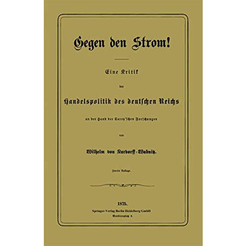 Gegen den Strom!: Eine Kritik der Handelspolitik des deutschen Reichs an der Han [Paperback]