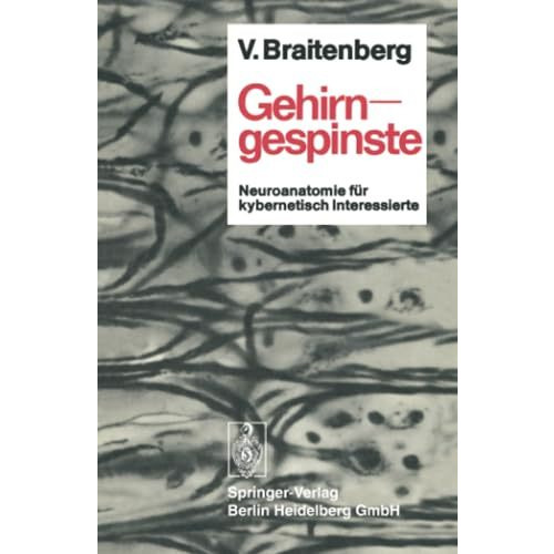 Gehirngespinste: Neuroanatomie f?r kybernetisch Interessierte [Paperback]