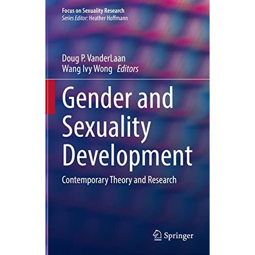 Gender and Sexuality Development: Contemporary Theory and Research [Hardcover]